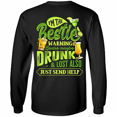 I'm The Bestie Warning Bestie Maybe Drunk And Lost Also Just Send Help Print On Back - Hoodie - Sweatshirt