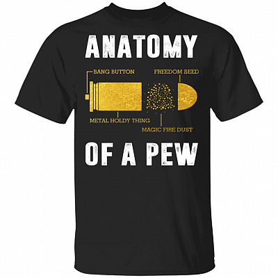 Anatomy Of A Pew T-Shirt - Funny Gun Shirt