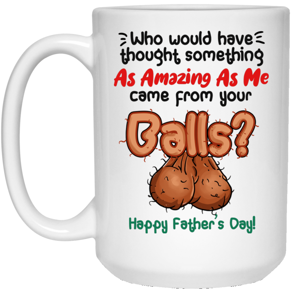 Funny "We Used To Live In Your Balls" Custom Mug For Dad - Personalized Father's Day Gift From Daughter Or Son, White Ceramic