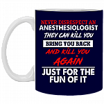 Never Disrespect an Anesthesiologist They Can Kill You Ceramic Coffee Mug - Beer Stein - Water Bottle