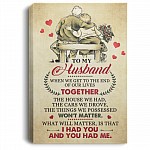 To My Husband When We Get to The End of Our Lives Together I Had You Framed Canvas - Deluxe Framed Canvas