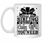 Being My Si-bling Is Really The Only Gift You Need Coffee Mug - Beer Stein - Water Bottle