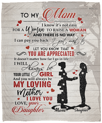 To My Mom I Know It's Not Easy For A Woman To Raise A Woman From Daughter Fleece Blanket - Sherpa Blanket