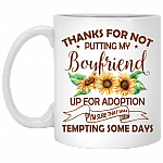 Thanks For Not Putting My Boyfriend Up For Adoption Ceramic Coffee Mug - Beer Stein -Water Bottle