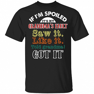 If I'm Spoiled It's My Grandma's Fault Saw It Like It Funny Kids T-shirt