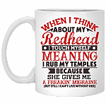 When I think About My Redhead I Touch Myself Meaning I Rub My Temples Coffee Mug - Beer Stein - Water Bottle