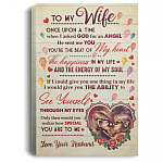 To My Wife Once Upon A Time When I Asked God For An Angel He Sent Me You Framed Canvas - Unframed Poster