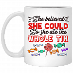 She Believed She Could So She Ate the Whole Tin Ceramic Coffee Mug - Beer Stein - Water Bottle