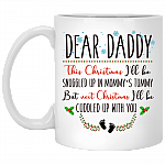 Dear Daddy Next Christmas I'll Be Cuddled Up With You Mug _ Funny Dad Mug