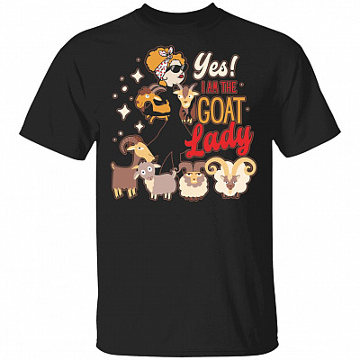 Yes I Am The Goat Lady T-Shirt - Goat Lover Shirt for Women