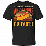 Vintage If I Wanted To Listen To An Asshole I'd Fart Horror Movie Hot Dog T-Shirt