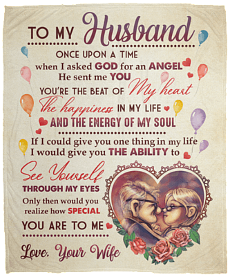 To My Husband Once Upon A Time When I Asked God For An Angel He Sent Me You Fleece Blanket - Premium Sherpa Blanket