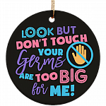 Look but Don't Touch Your Germs Are Too Big Baby Shower Porcelain Ceramic Circle Ornament