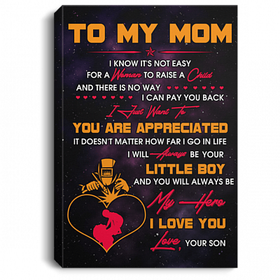 Son to My Mom I Know Not Easy for Woman to Raise a Child Welder Framed Canvas Prints - Unframed Poster
