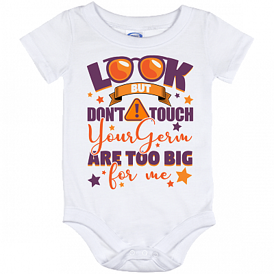 Look but Don't Touch Your Germs Are Too Big Baby Shower Baby Onesie - Infant Bodysuit