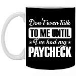 Don't Even Talk to Me Until I've Had My Paycheck Ceramic Coffee Mug-Beer Stein-Water Bottle-Color Changing Mug