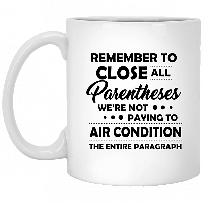 Remember To Close All Parentheses Coffee Mug - Travel Mug - Water Bottle - Beer Stein