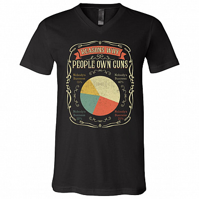 Reasons Why People Own Guns Nobody's Business Funny T-shirt - V-neck