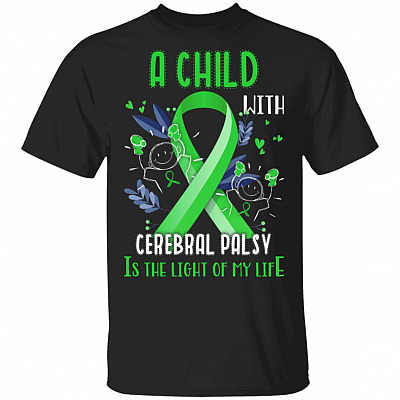 A Child With Cerebral Palsy Is The Light Of My Life T-Shirt