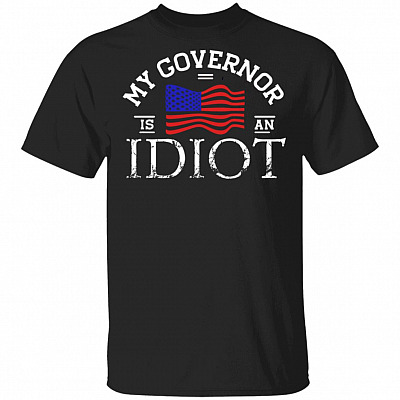 My Governor Is an Idiot T-Shirt