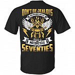 Don't Be Jealous Just Because-I-Can Still Ride A Motorcycle In My Seventies Print On Back T-Shirt