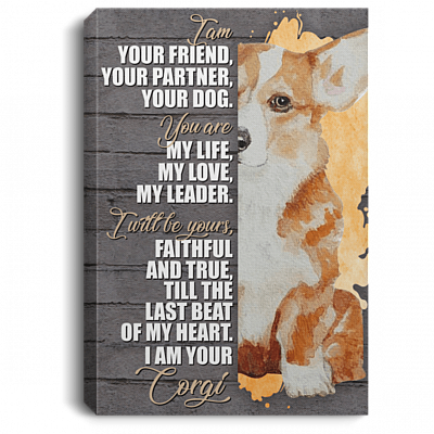 Corgi I'm Your Friend Your Partner Your Dog Lovers Framed Canvas - Unframed Poster
