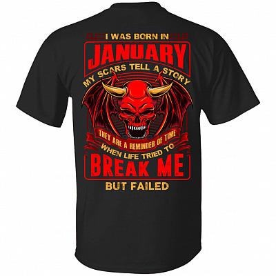 I Was Born In January My Scars Tell Me A Story They Are Reminder Of Time Print On Back T-Shirt - Birthday Month Shirt