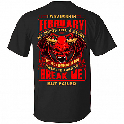 I Was Born In February My Scars Tell Me A Story They Are Reminder Of Time Print On Back T-Shirt - Birthday Month Shirt