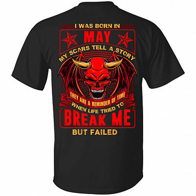 I Was Born In May My Scars Tell Me A Story They Are Reminder Of Time Print On Back T-Shirt - Birthday Month Shirt