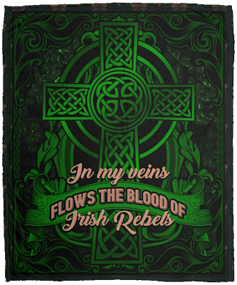 Saint Patrick Gift In My Veins Flows the Blood of Irish Rebels Fleece Blanket - Premium Sherpa Blanket