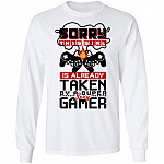Sorry This Girl Is Already Taken By A Super Sexy Gamer Hoodie - Sweatshirt - Long Sleeve Shirt