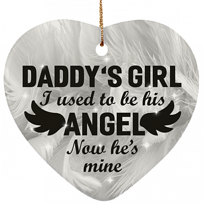 Daddy's Girl I Used To Be His Angel Now He's Mine Ornament Keepsake - Heart Porcelain Ceramic Ornament