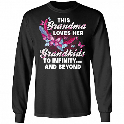 This Grandma Loves Her Grandkids To Infinitive And Beyond Hoodie - Sweatshirt - Long Sleeve Shirt