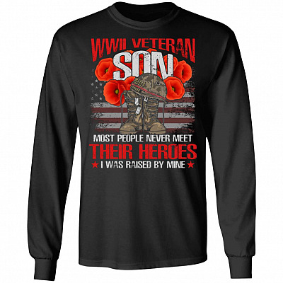 WWII Veteran Son Most People Never Meet Their Heroes I Was Raised By Mine Hoodie - Sweatshirt