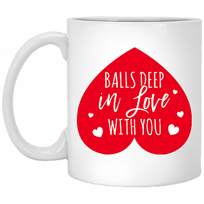 Balls Deep In Love With You Funny Ceramic Coffee Mug - Valentine Gift Beer Stein - Water Bottle