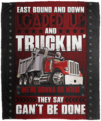 East Bound And Down Loaded Up and Truckin' Fleece Blanket - Premium Sherpa Blanket - Woven Blanket