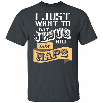 Alternative view of I Just Want To Love Jesus and Take Naps - Christian T-Shirt