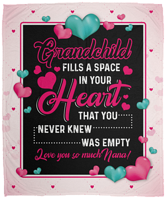 A Grandchild Fills a Space in Your Heart from Nana Fleece Blanket - Premium Sherpa Blanket - Woven Blanket