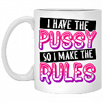 I Have The Puss-y So I Make The Rules Coffee Mug - Beer Stein - Water Bottle
