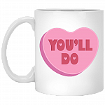 You'll Do Valentine Ceramic Coffee Mug - Beer Stein - Water Bottle - Color Changing Mug