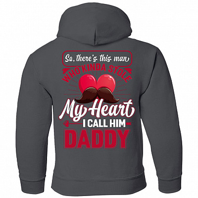 So There's This Man Who Kinda Stole My Heart Daddy Print on Back Youth Hoodie - Sweatshirt - Long Sleeve Shirt