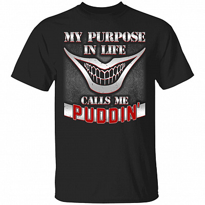 My Purpose in Life Call Me Puddin' T-Shirt