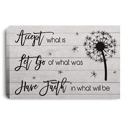 Accept What Is Let Go Of What Was Have Faith In Whar Will Be Unfamed Poster - Framed Canvas