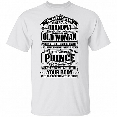 You Can't Scare Me I Have a Crazy Grandma She Is Grumpy but Treats Me Like a Prince Youth T-Shirt