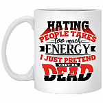 Hating People Takes Too Much Energy I Just Pretend They're Dead Coffee Mug - Travel Mug - Water Bottle
