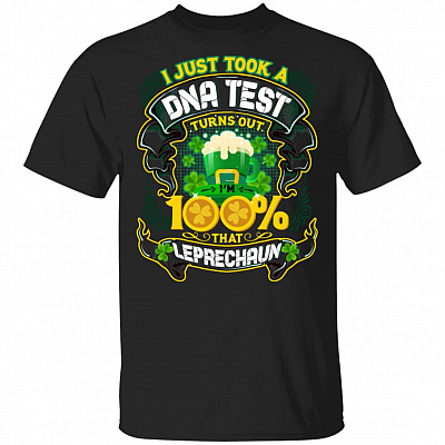 CubeBik I Just Took A DNA Test Turns Out I'm 100% That Leprechaun T-Shirt - St Patricks Day Tee