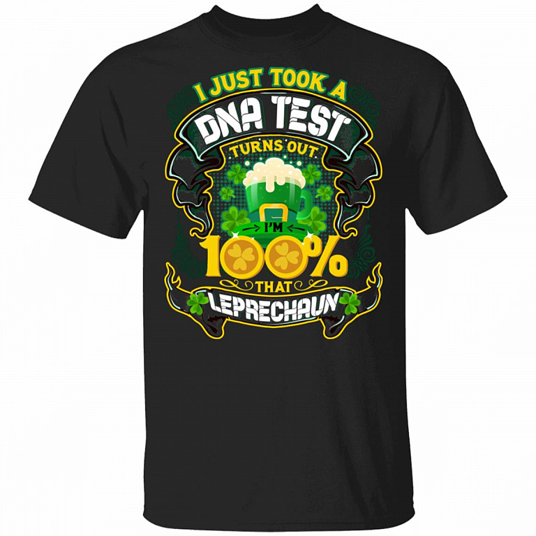 CubeBik I Just Took A DNA Test Turns Out I'm 100% That Leprechaun T-Shirt - St Patricks Day Tee