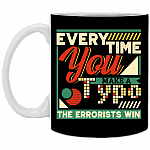 Every Time You Make A Typo The Errorists Win Funny Ceramic Coffee Mug - Beer Stein - Water Bottle