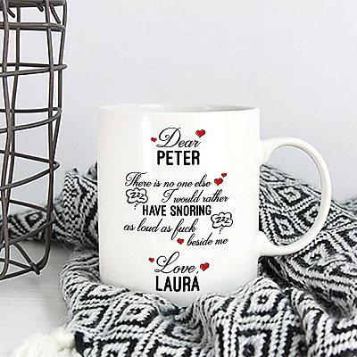 Alternative view of There Is No One Else I Would Rather Have Snoring As Loud As Fuck Personalized Coffee Mug - Valentine Gift