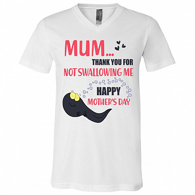 Mum Thank You For Not Swallowing Me Happy Mother's Day T-Shirt - Funny Gift For New Mom